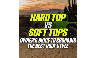 Hard Top vs. Soft Top: The Ultimate Jeep Owner
