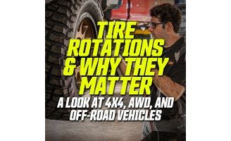 Why Tire Rotations Matter for 4x4, AWD, and Off-Road Vehicles | 4WP