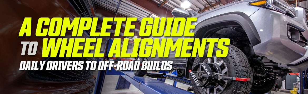 A Complete Guide to Wheel Alignments: Daily Drivers to Off-Road Builds | 4WP