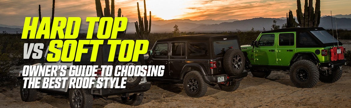 Hard Top vs. Soft Top: The Ultimate Jeep Owner's Guide to Choosing the Best Roof Style | 4WP