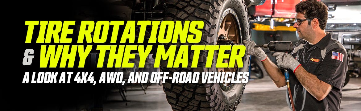 Why Tire Rotations Matter for 4x4, AWD, and Off-Road Vehicles | 4WP